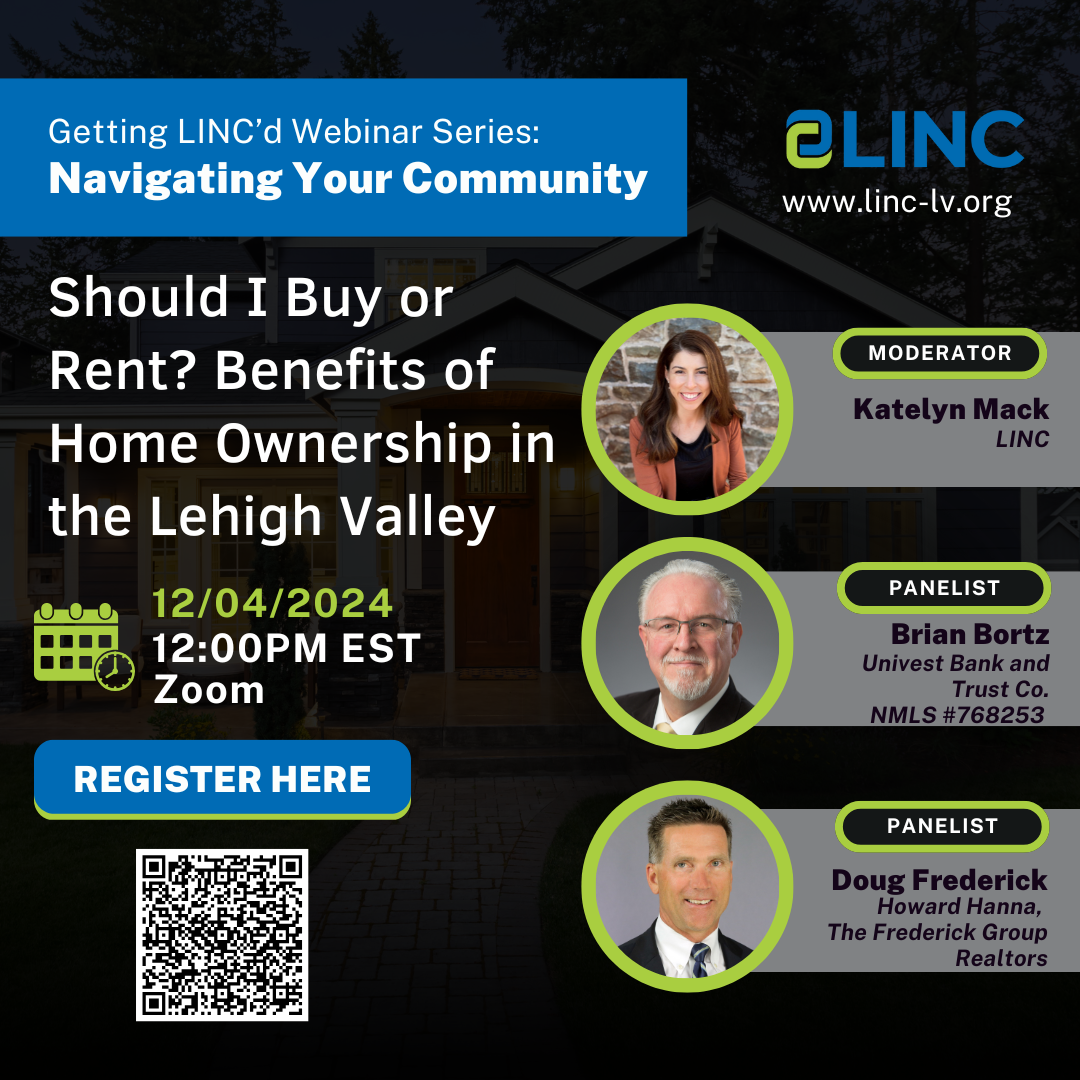 Graphic with information about the webinar series titled Getting LINC'd: Navigating Your Community. The topic is listed Should I buy or rent? Benefits of homeownership in the Lehigh Valley. Graphic includes headshots and names of the moderator and panelists. The date and time for the original webinar is also listed.